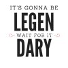 its-gonna-be-legen-wait-for-it-dary-himym-mug.jpg